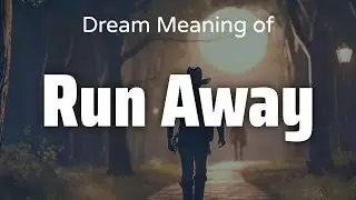 Run Away Dream Meaning & Symbolism | Interpretation Psychology