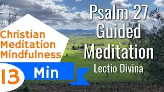 Psalm 27 Guided Christian Meditation Listening Prayer and Lectio Divina