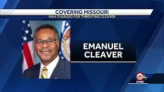 Southwest Missouri man charged for threats against Congressman Emanuel Cleaver II