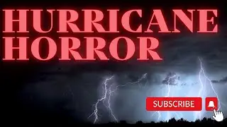 Hurricane Horror | True Scary Stories | Terribly Spooked