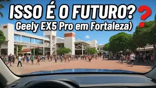 ISSO &Eacute; O FUTURO? Geely EX5 Pro em Fortaleza (O Carro Chin&ecirc;s que Vai Mudar o Brasil!)