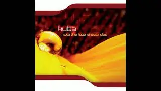 Kuba - How The Future Sounded