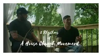5 Rhythms of A House Church Movement - How we Gather