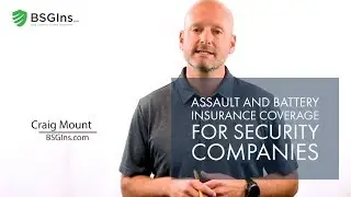 Assault and Battery Insurance Coverage for Security Companies