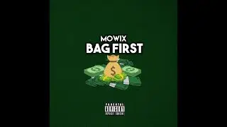 Mowix - Bag First (Prod. By Mayeniac)