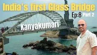 India's first Glass Bridge Kanyakumari Ep8 part2 #boundlessmusafir #southindiatour