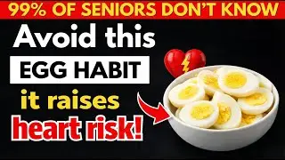 Doctor Warns: 9 Egg Mistakes That Raise Cholesterol After 60