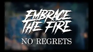 Embrace The Fire - No Regrets