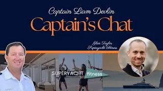 Crew Wellness & Fitness at Sea with Glen Taylor | Captain&rsquo;s Chat