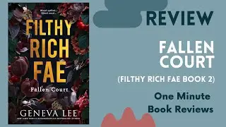 Filthy Rich Fae: Fallen Court  by Geneva Lee One Minute Book Review