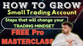 How to GROW a Small Trading Account Like a Boss! Proven Strategies to Grow Small Trading Capital!