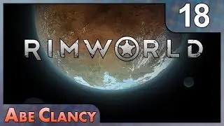 AbeClancy Plays: Rimworld - 18 - Freezer Food