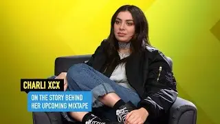 Charli XCX on Why She Made a Mixtape