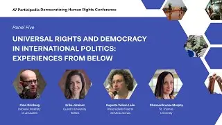 Democratizing Human Rights | Panel 5: Universal Rights and Democracy in International Politics