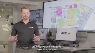 AXIS Site Designer - Your All-in-One Solution for Efficient Security Design and Implementation