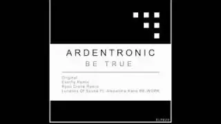 Ardentronic - Be True - (Ryan Crane Remix)  Electric Life Records