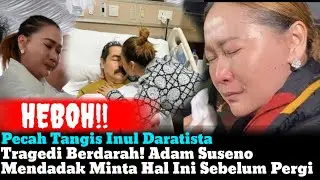 🔴 Tragedi Berdarah! Adam Suseno Mendadak Minta Hal Ini Sebelum Pergi