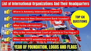 List Of International Organizations, Their Headquarters, Year Of Establishment & Flags Or Logos