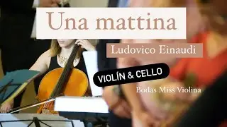 🌅LUDOVICO EINAUDI - Una mattina | violin y cello | M&uacute;sica para bodas y eventos Madrid y Ciudad Real
