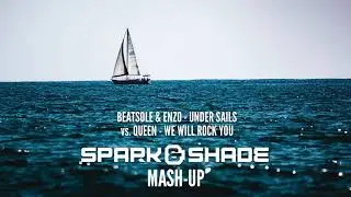 Beatsole & Enzo vs. Queen - We Will Sail You (Spark & Shade Mash-up)