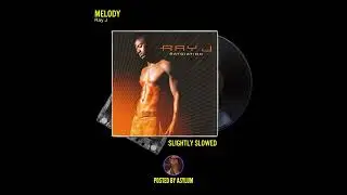 Ray J - Melody (Slightly Slowed)