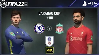 FIFA 22 PS5 | Chelsea Vs Liverpool | EFL Cup Final 2021/22 | 4K Gameplay