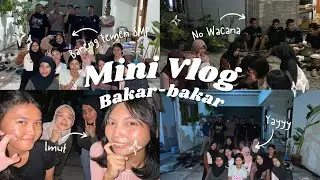 Mini Vlog: Bakar-bakar sama temen lama‼️
