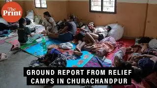 Challenges faced by displaced people in Manipur's relief camps: Ground report from Churachandpur