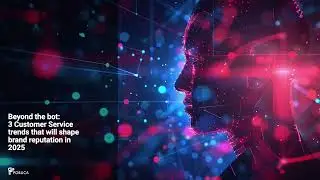 Beyond the bot: 3 Customer Service trends that will shape brand reputation in 2025