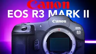 Canon EOS R3 Mark II - Up Coming Global Shutter King