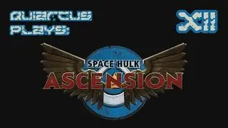 Quiarcus Plays - Space Hulk Ascension Ultramarines Episode 12