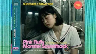 Official Soundtrack: Lost Tapes 003 Pink Fluffy Monster | Shoegaze & Dream Pop (JP/EN Vocals)