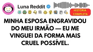 Minha esposa engravidou do meu irmão — Eu me vinguei da forma mais cruel possível.