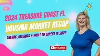 2024 Treasure Coast, Florida Housing Market Recap!