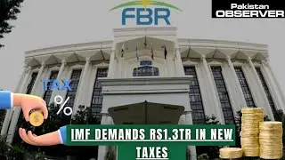 IMF Demand Rs 1.3tr in New Taxes