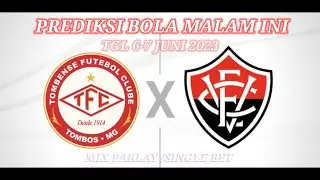PREDIKSI BOLA MALAM INI TGL 6-7 JUNI 2023 |MIX PARLAY/SINGLE BET |TOMBENSE VS VITORIA