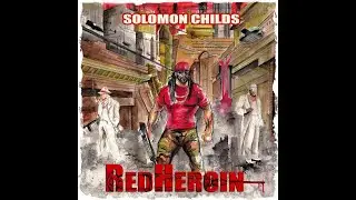 SOLOMON CHILDS - RED HEROIN (FULL ALBUM)
