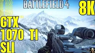 Battlefield 4 | Gtx 1070 Ti Sli Performance | 8K Ultra HD 7680X4320