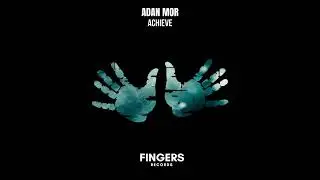 Adan Mor - Achieve (Original Mix) [Fingers Records]