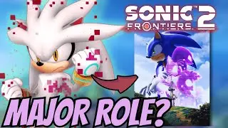 Silver's MAJOR Role in Sonic Frontiers 2...