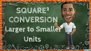 Square Units Conversion(larger units to smaller units)