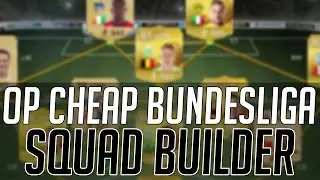 THE BEST CHEAP OVERPOWERED BUNDESLIGA SQUAD | FIFA 15 Ultimate Team Squad Builder (FUT 15)