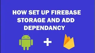 Android Firebase Storage - 1 - How Set Up Firebase Storage & Add dependancy in Android Studio