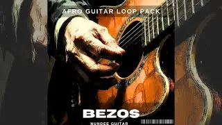 🎸[10] AFRO Guitar Loops (Tems, Omah Lay , WIZKID): 'BEZOS' Sample Pack