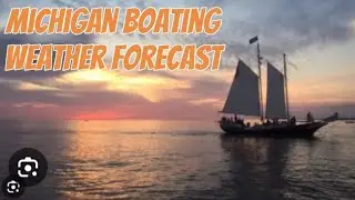 Michigan Boating Weather Forecast | July 19-21, 2024
