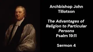 CHRISTIANITY IS GOOD FOR YOU: Archbishop John Tillotson, Sermon 4 -Psalm 19:11
