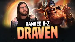 RANKED A-Z: DRAVEN! LEAGUE OF LEGENDS!