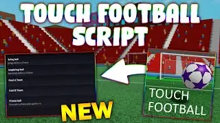 *NEW* Touch Football Script (PASTEBIN 2026) ( BRING BALL , GOAL A/B TEAM , FREEZE BALL  )