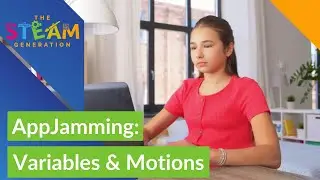 AppJamming: Variables & Motions  - The STEAM Generation