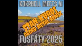 Kokrhell meets AI - Fosf&aacute;ty 2025 (Stan Kuroi Aggro Metal Remix)